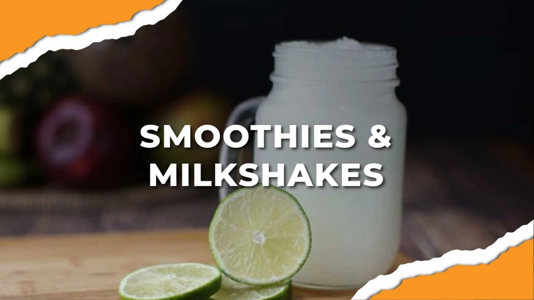 SMOOTHIES & MILKSHAKES